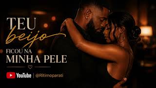 Ritimoparati Teu beijo ficou na minha pele kizomba 2026 
