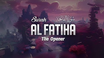 Surah Al-Fatiha سورة الفاتحة (The Opener) | Islam's Miracle 786