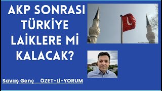 AKP SONRASI TÜRKİYE LAİKLERE Mİ KALACAK?