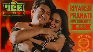 Pranati Riyansh Love Romantic Music | Pavitra Bhagy