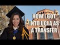 HOW I GOT INTO UCLA AS A TRANSFER STUDENT | Undergrad and Graduate School