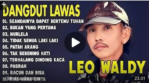LAGU DANGDUT LAWAS LEO WALDY PALING POPULER FUL ALBUM