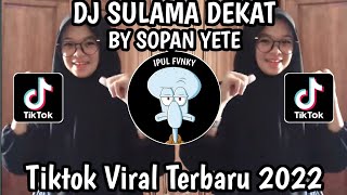 Dj Sulama Dekat By Sopan yete Tiktok Viral Terbaru 2022