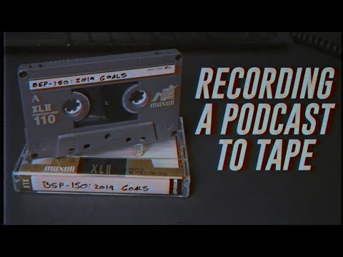 Recording a Podcast to Tape 