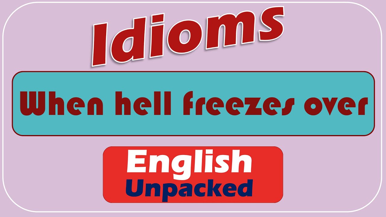 When hell freezes over