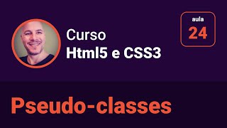 Curso de Html5 e Css3 - 24 - Pseudo-classes CSS