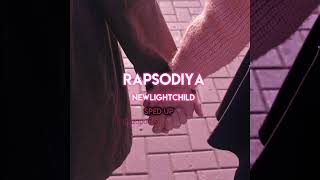 RAPSODIYA - NEWLIGHTCHILD (sped up)