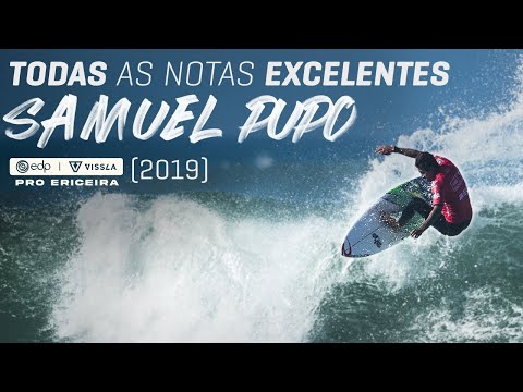 TODAS AS NOTAS EXCELENTES DO SAMUEL PUPO NO EDP VISSLA PRO ERICEIRA DE 2019