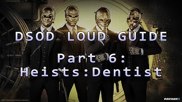 Payday 2 - DSOD Loud Guide - Part 6: Heists: Dentist