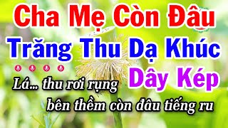 Karaoke Cha Mẹ Còn Đâu - Trăng Thu Dạ Khúc Dây Kép