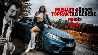 Müslüm gürses topraktan bedene remix 2021 Resimi