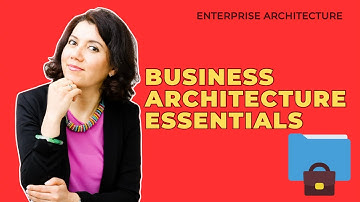 Business Architecture Essentials
