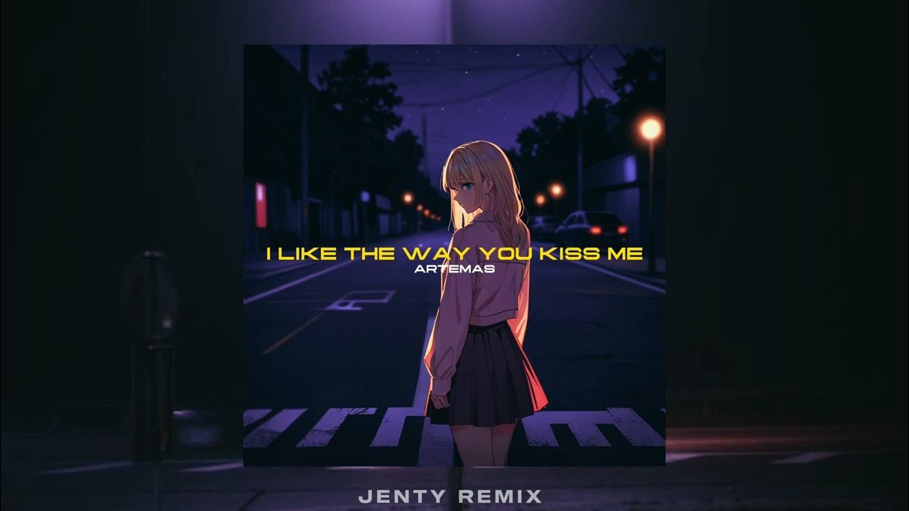 Artemas - i like the way you kiss me (JENTY Phonk Remix) Artemas - i like the way you kiss me (JENTY Phonk Remix)