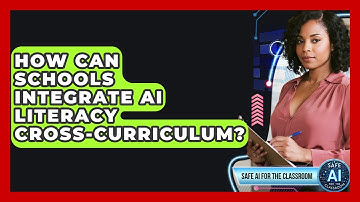 How Can Schools Integrate AI Literacy Cross-curriculum? - Safe AI for The Classroom