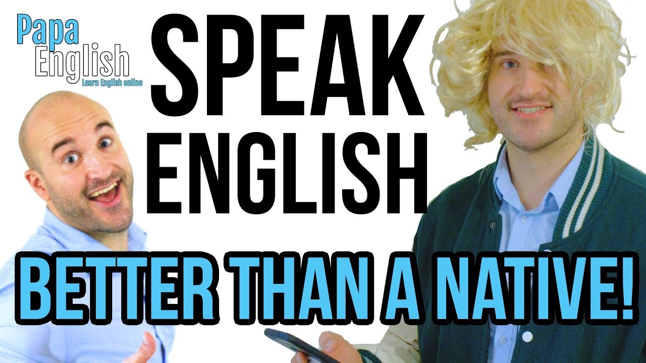 Speak English BETTER Than A Native English Lesson YouTube