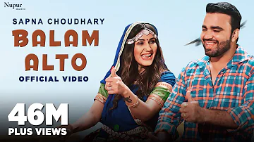 Balam Alto (Official Video) | Sapna Choudhary | Naveen Naru | New Haryanvi Songs Haryanavi 2020