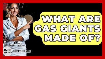 What Are Gas Giants Made Of? - Physics Frontier