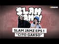 SLAM JAMS w/ CITO GAKSO