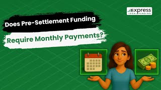 Pre-Settlement Funding: Do You Have To Make Monthly Payments?