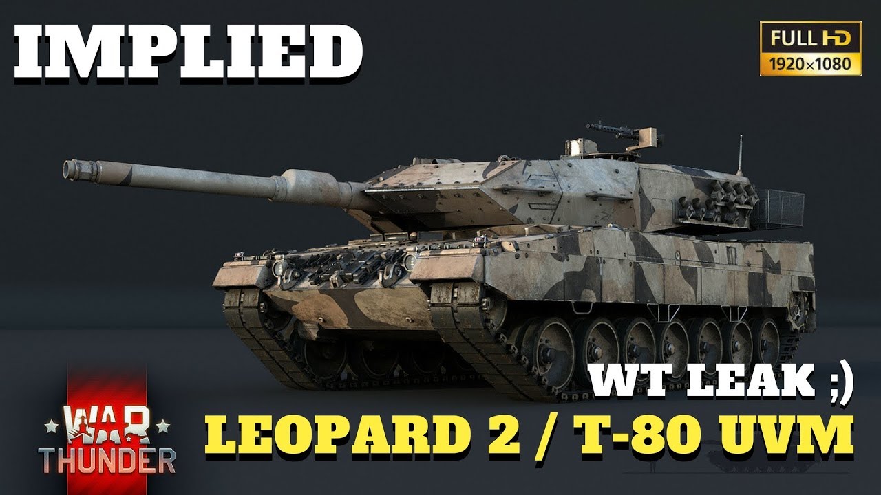 War Thunder LEAK 01 LEO 2A2 / Abrams M1IP / T80 / Challenger 1