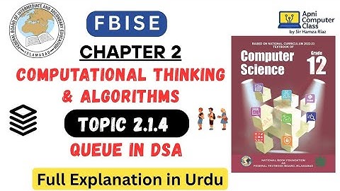 FBISE Class 12 Computer Chapter 2 | Queue in DSA | Topic 2.1.4 Full Explanation in Urdu