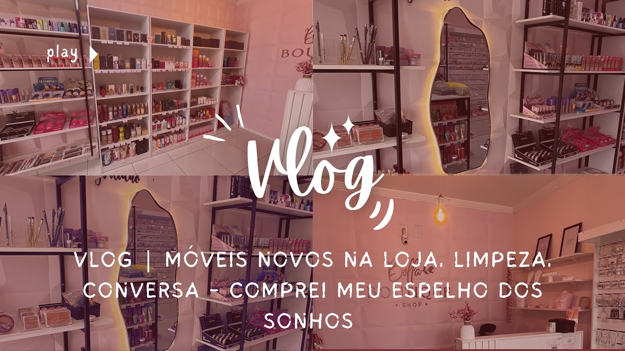 VLOG | MÓVEIS NOVOS NA LOJA, LIMPEZA, CONVERSA - COMPREI MEU ESPELHO DOS SONHOS 