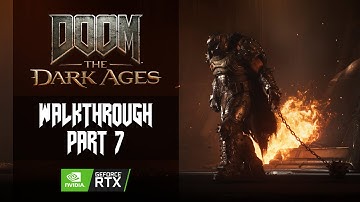 DOOM THE DARK AGES Full Gameplay Walkthrough  Part 7 4K 60FPS No Commentary