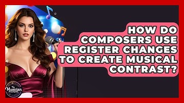 How Do Composers Use Register Changes To Create Musical Contrast? - The Musician Encyclopedia