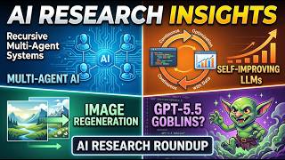 AI Daily: Multi-Agent AI, Self-Improving LLMs, Image Regeneration, and GPT-5.5 Goblins