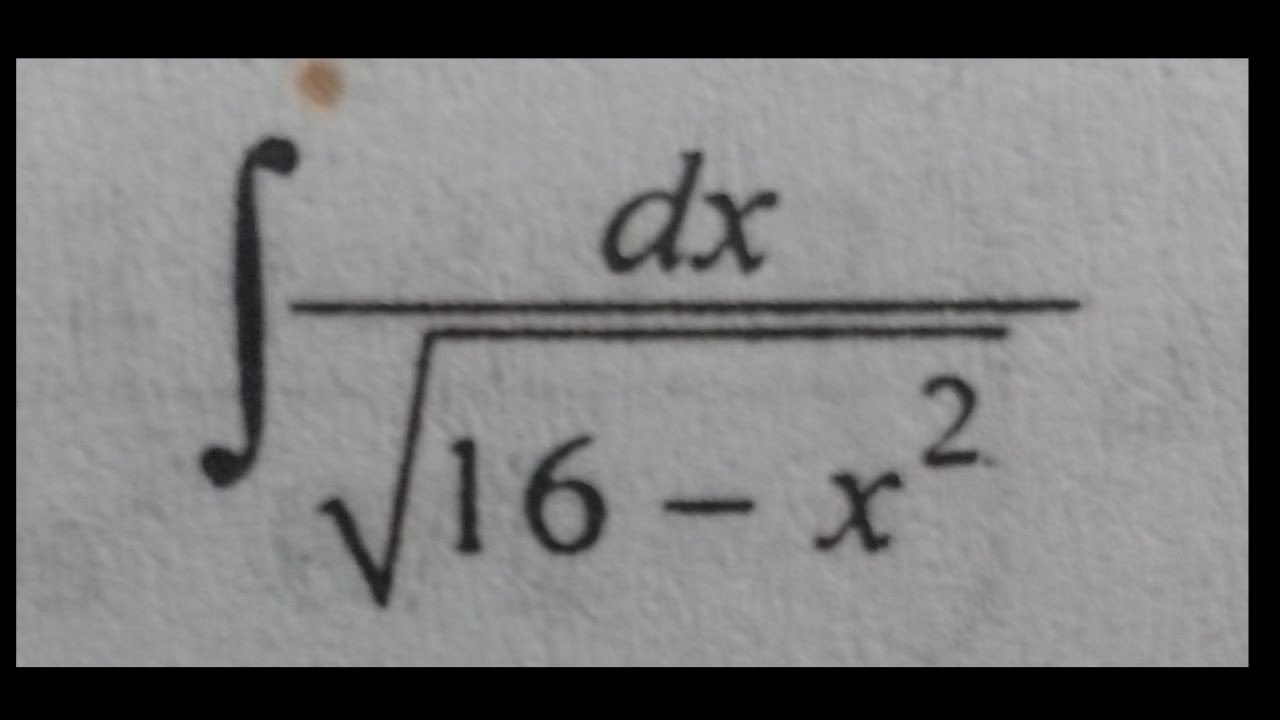 Integrate 1 sqrt 16 X 2 Dx YouTube Integrate 1 sqrt 16 X 2 Dx YouTube