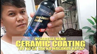VISBELLA NANO CERAMIC COATING TRY KO SA CAR KO MAGANDA KAYA?