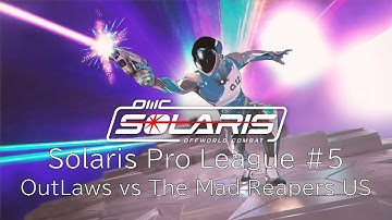 Solaris Pro League #5 – OutLaws vs The Mad Reapers US | Solaris Offworld Combat (Solaris OWC) VR