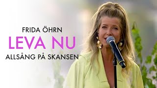 Vignette de la vidéo "Frida Öhrn - Leva nu (Allsång på Skansen)"