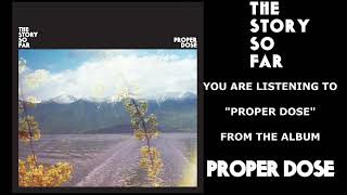 The Story So Far - Proper Dose