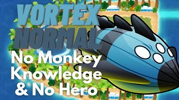 Vortex Normal Tutorial | No Monkey Knowledge & No Hero | BTD6 Polyphemus