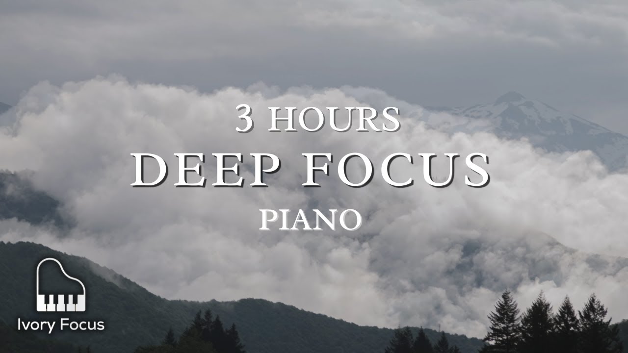 Deep Focus Piano — 3 Hours of Intentional Piano Music for Long-Form Concentration