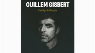 Guillem Gisbert - Cantiga de Montse / Hauries hagut de venir (àudio oficial)