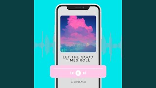 Let The Good Times Roll