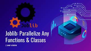 Joblib: Parallelize Any Functions & Classes | Parallel Computing |