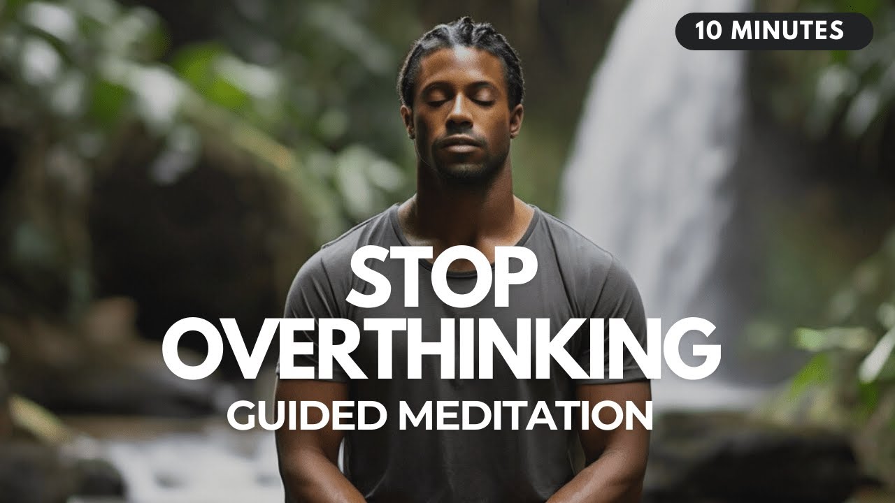 😌 Calm Your Mind: 10 Minute Guided Meditation to Stop Overthinking ...