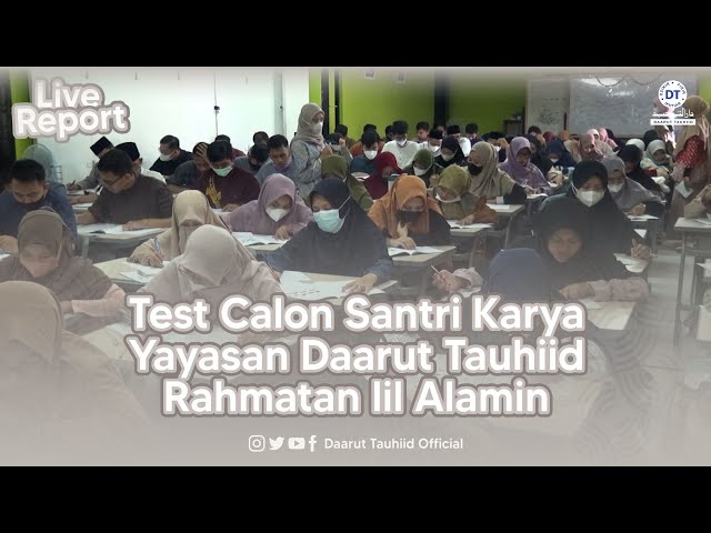 🔵 Live Report: Test Rekrutmen Calon Santri Karya Yayasan Daarut Tauhiid Rahmatan lil Alamin class=