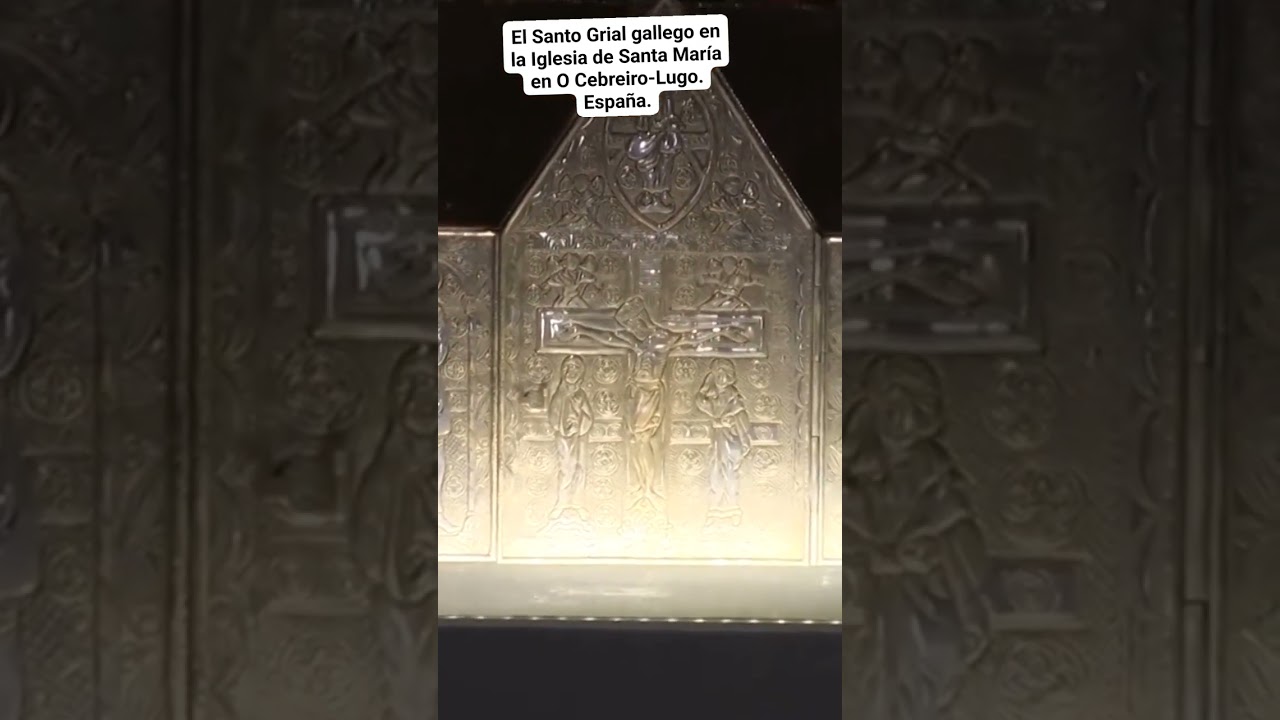 EL SANTO GRIAL GALLEGO EN LA IGLESIA DE SANTA MARÍA EN O CEBREIRO-LUGO. España.