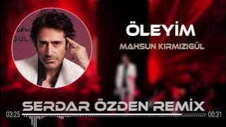 Mahsun Kırmızıgül - Öleyim (Serdar Özden Remix)