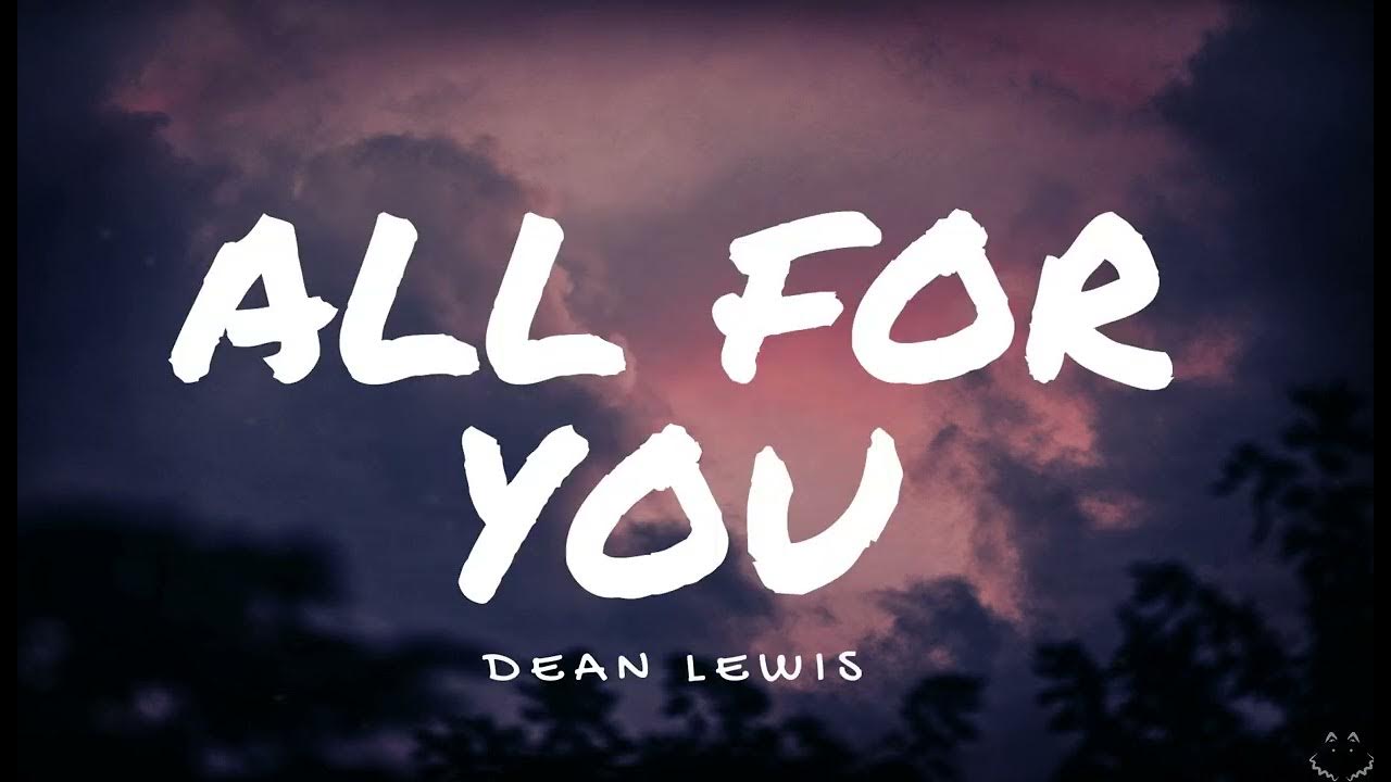 Dean Lewis All For You (Lyrics) 1 Hour YouTube