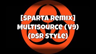 [Sparta Remix] Multisource (V9) (DSR Style)