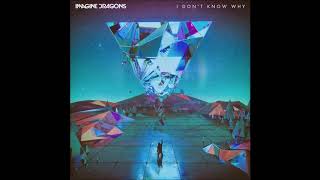 Imagine Dragons - I Don't Know Why (LIVE) Audio
