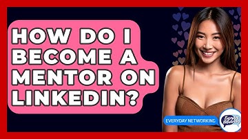 How Do I Become A Mentor On LinkedIn? - Everyday-Networking
