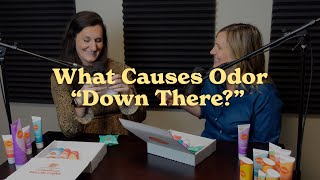 What Causes Odor 'Down There?'