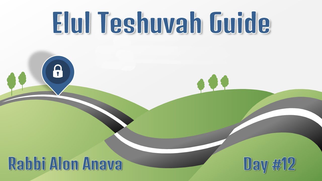 Elul Teshuvah Guide - Day #12 - 'Give in order to receive' - Rabbi Alon Anava
