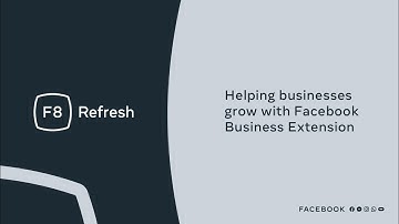F8 Refresh | Helping businesses grow with Facebook Business Extension